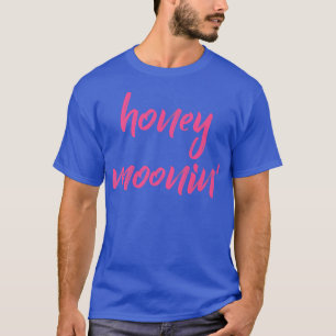 Honey MooninPink Quote for Couples on Honeymoon Va T-Shirt