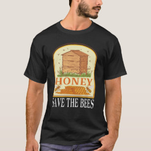 Honey Save The Bees Humorous Honey Beekeeping Quot T-Shirt