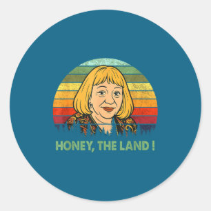 Honey The Land Meme Funny Psychic Quote  Classic Round Sticker