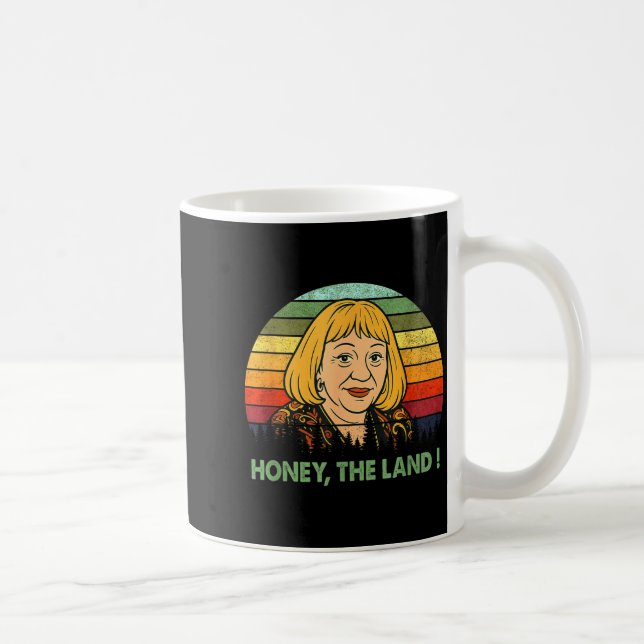 Honey The Land Meme Funny Psychic Quote  Coffee Mug (Right)