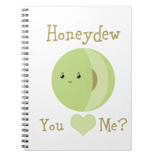 Honeydew you love me? notebook