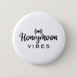 Honeymoon Couple Design Honeymoon Vibes 6 Cm Round Badge<br><div class="desc">A funny honeymoon design with saying “Honeymoon vibes” on it. Perfect wedding gift for you,  friends,  relatives or colleagues.</div>