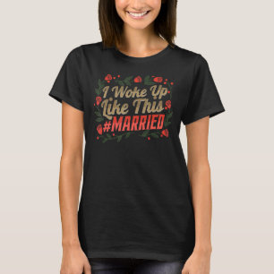 Honeymoon Couples I Woke Up Like This Just Married T-Shirt
