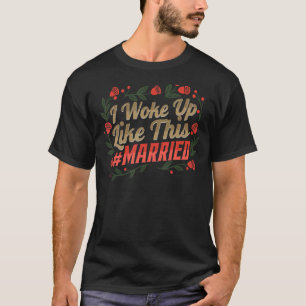 Honeymoon Couples I Woke Up Like This Just Married T-Shirt
