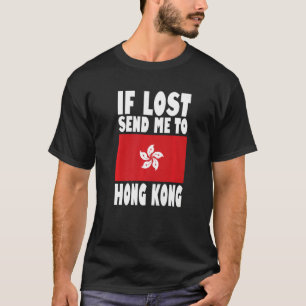 Hong Kong Flag Design  If lost send me to Hong Kon T-Shirt