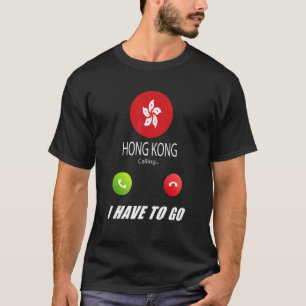 Hong Kong Flag Souvenir Hong Kong Is Calling Is Ca T-Shirt