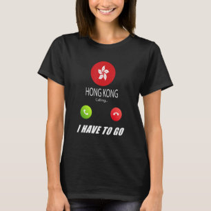 Hong Kong Flag Souvenir Hong Kong Is Calling Is Ca T-Shirt