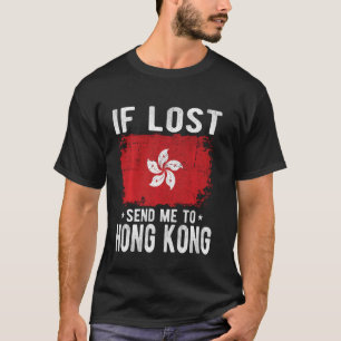 Hong Kong Flag Souvenir - If lost send me to Hong T-Shirt