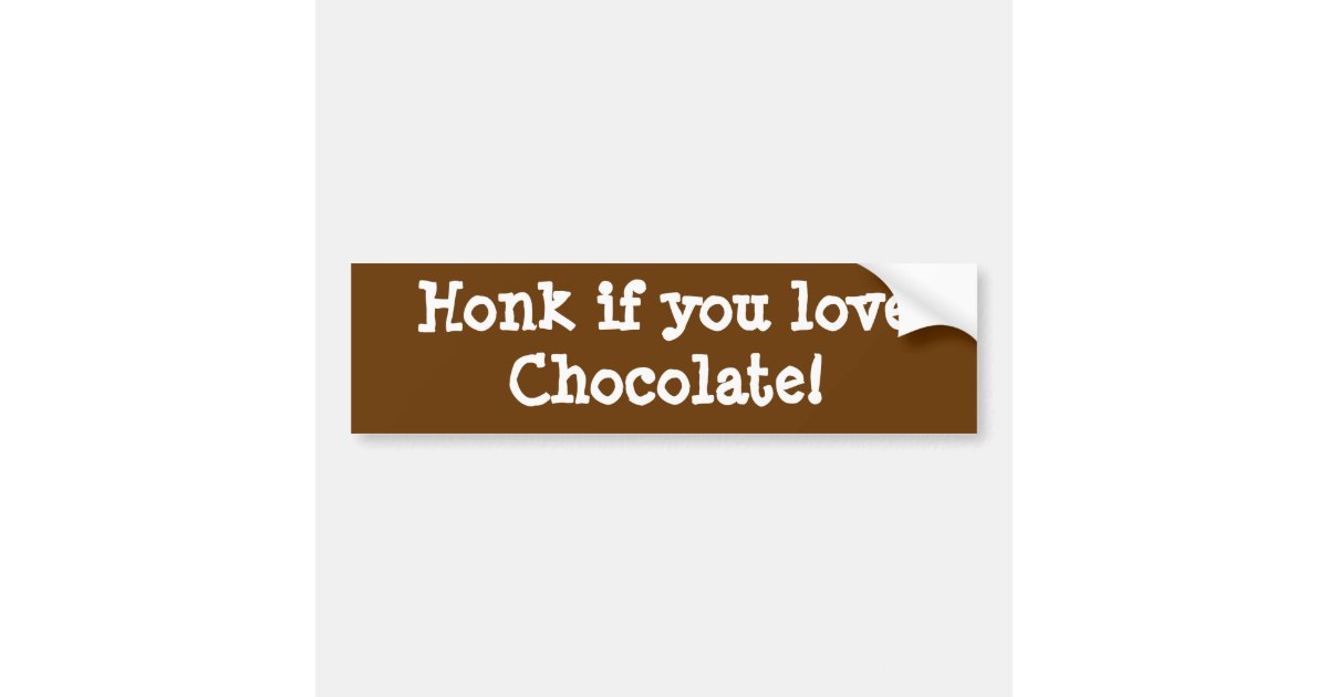 Honk Chocolate Bumper Sticker Zazzle