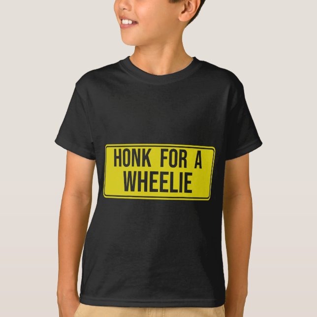 Honk for a Wheelie, Freestyle Motorcycle Stunt  T-Shirt (Front)