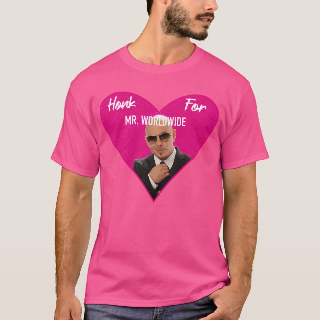 Honk For Mr. Worldwide T-Shirt (Front)