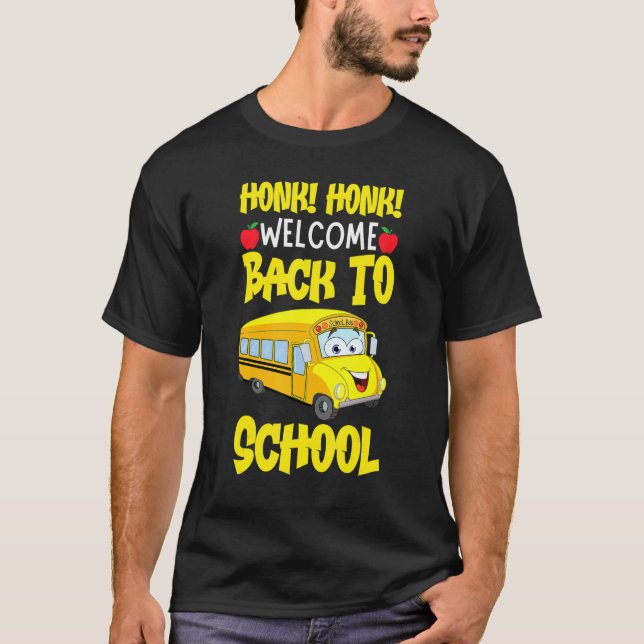 Honk Honk Welcome Back To School Funny Bus Driver T-Shirt (Front)