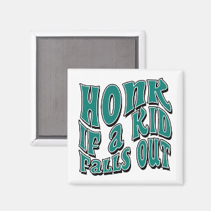Honk If A Kid Falls Out Joke Sarcastic Saying Magnet
