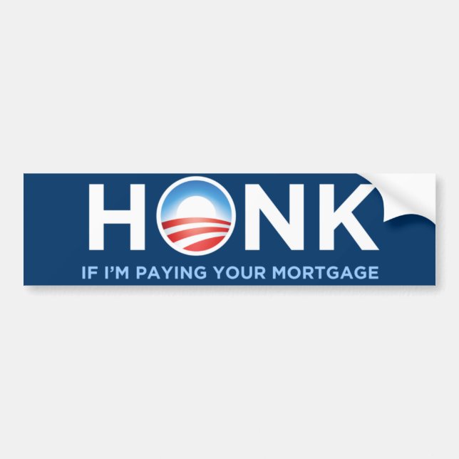 Honk if I'm Paying Your Mortgage Bumper Sticker (Front)