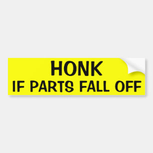 HONK IF PARTS FALL OFF BUMPER STICKER