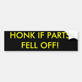 HONK IF PARTS FELL OFF! BUMPER STICKER
