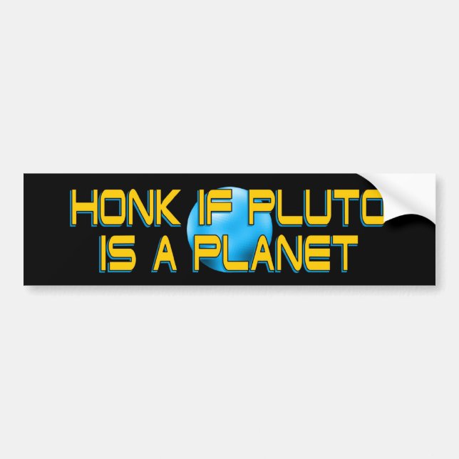 Honk If Pluto Is A Planet - Funny Astronomy Bumper Sticker (Front)