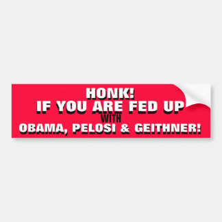 HONK!  IF YOU ARE FED UP WITH OBAMA! BUMPER STICKER