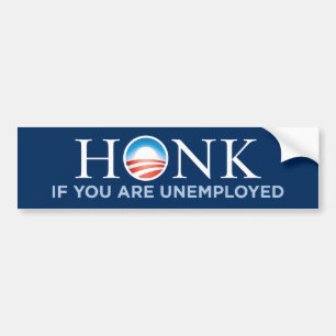 Honk If You Are Unemployed Bumper Sticker