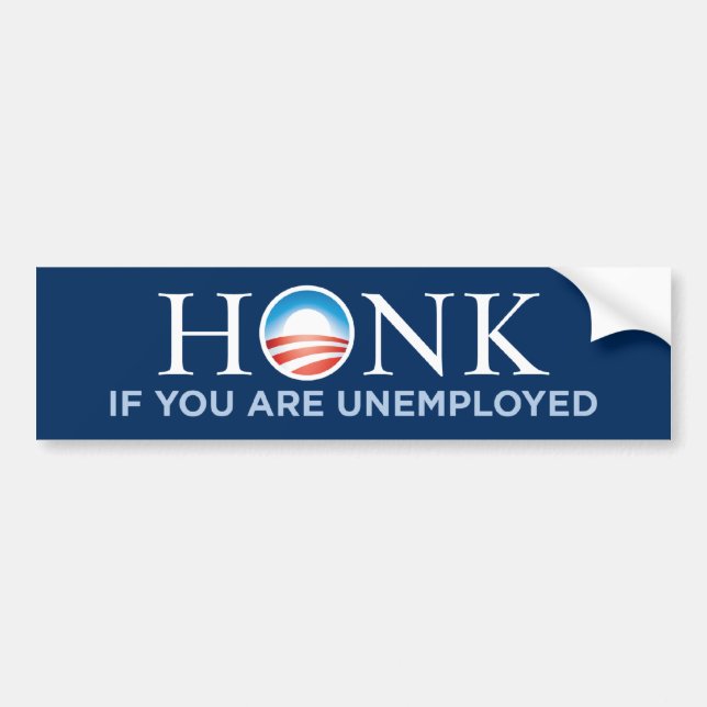Honk If You Are Unemployed Bumper Sticker (Front)