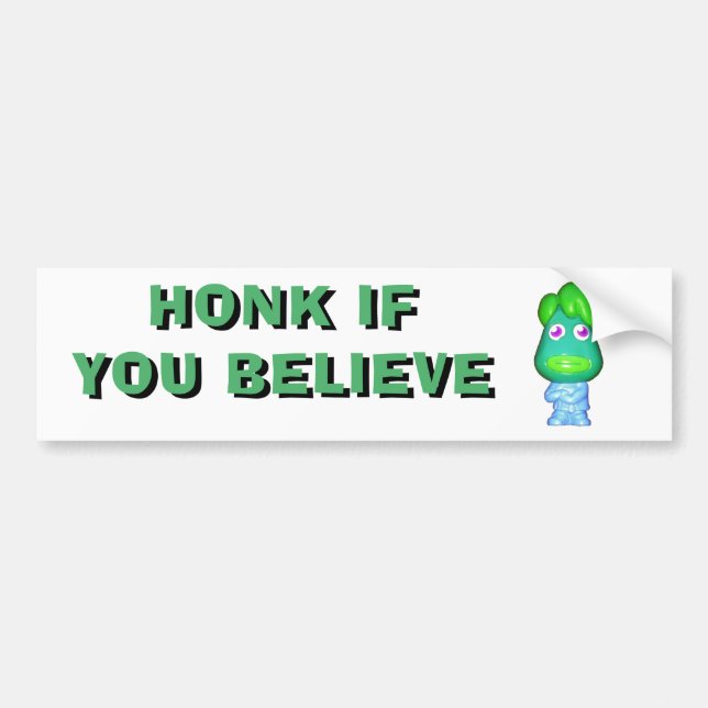 Honk if You Believe Space Alien Bumper Sticker (Front)