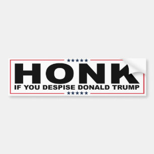 Honk if you despise Donald Trump - Bumper Sticker