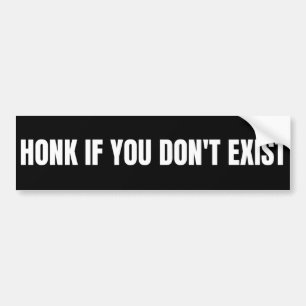 Honk if you don't exist bumper sticker
