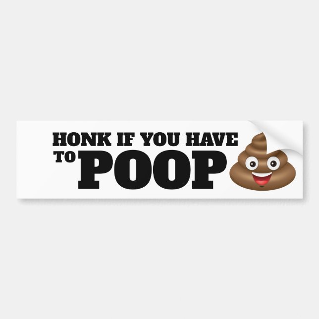 Honk if you have to poop bumper sticker (Front)