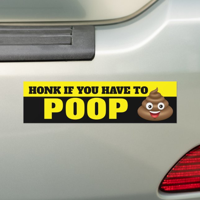 Honk if you have to poop bumper sticker (On Car)
