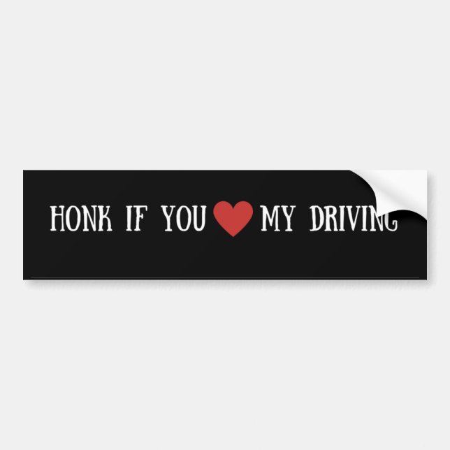 Honk if you heart my driving bumper sticker (Front)