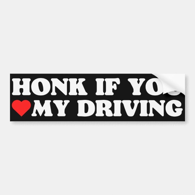 Honk if you heart my driving bumper sticker (Front)