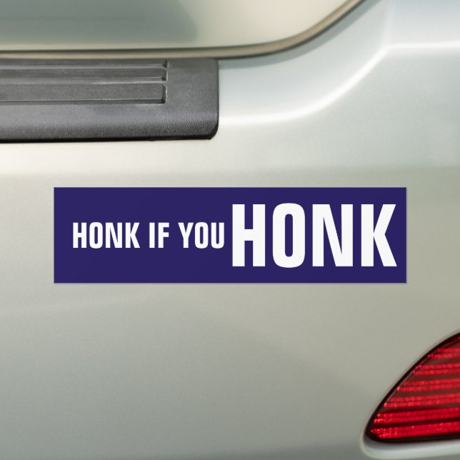 Honk If You Honk Bumper Sticker (On Car)