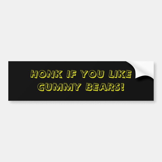 HONK IF YOU LIKE GUMMY BEARS! BUMPER STICKER (Front)