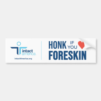 Honk If You Love Foreskin — White Bumper Sticker