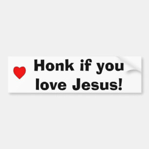 Honk if you love Jesus! Bumper Sticker