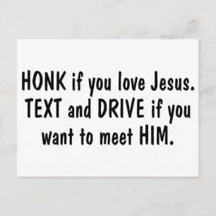 Honk If You Love Jesus Text and Drive If You Want Postcard