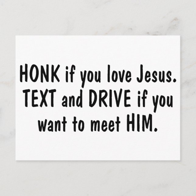 Honk If You Love Jesus Text and Drive If You Want Postcard (Front)