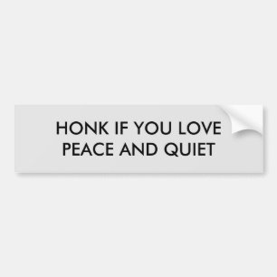 Honk If You Love Peace And Quiet Bumper Sticker