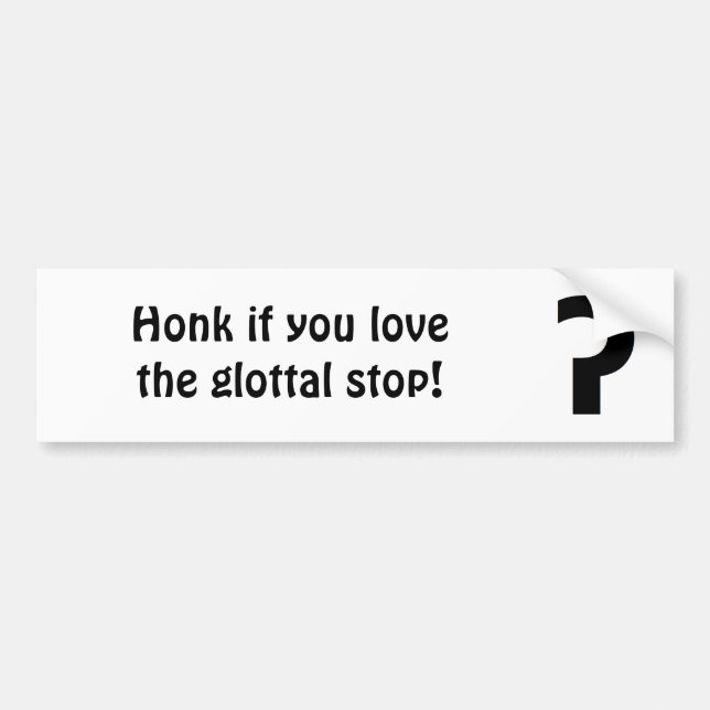 Honk if you love the glottal stop bumper sticker (Front)