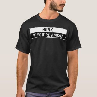 Honk If You re Amish Funny Car Bumper Stickers fri T-Shirt