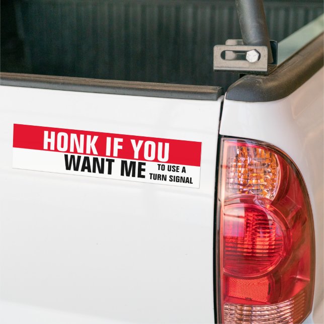 HONK IF YOU WANT ME TO USE A TURN SIGNAL BUMPER STICKER (On Truck)