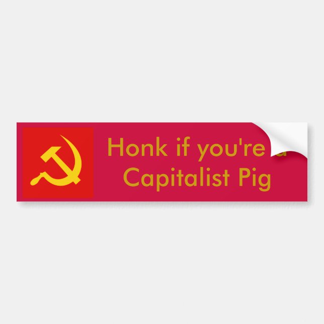 Honk if you're a Capitalist Pig Bumper Sticker (Front)