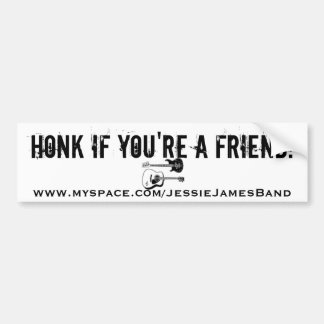 Honk if you're a friend! bumper sticker