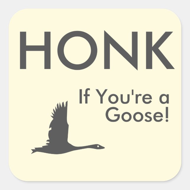 HONK If You're a Goose Funny Saying Square Sticker (Front)
