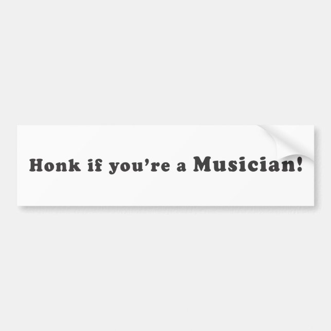 Honk If You're A Musician! Bumper Sticker (Front)