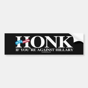 Honk if you're against Hillary - Anti-Hillary - wh Bumper Sticker