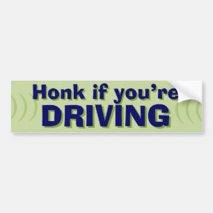 Honk If You're Driving bumper sticker I