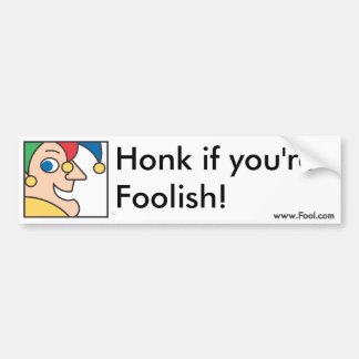 Honk if You're Foolish Bumper Sticker