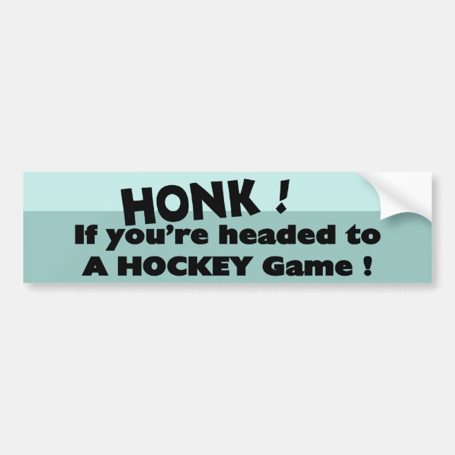 Honk if you're headed to a Hockey game Bumper Sticker (Front)
