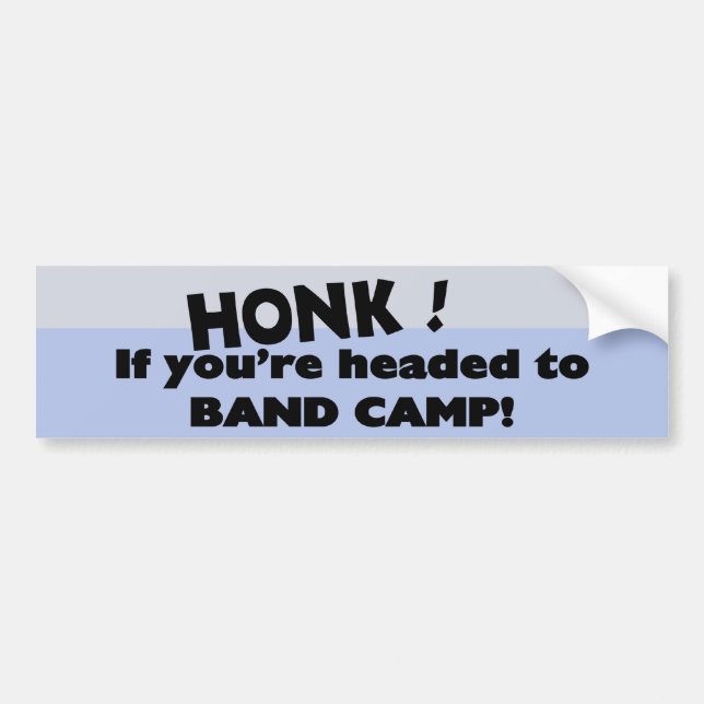 Honk if you're headed to Band Camp Bumper Sticker (Front)